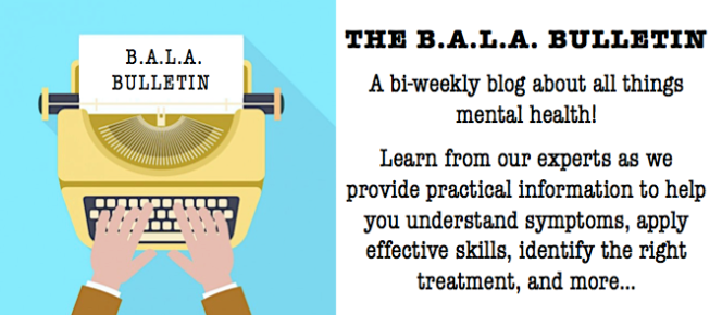 BALA Bulletin - A blog on all things mental health!